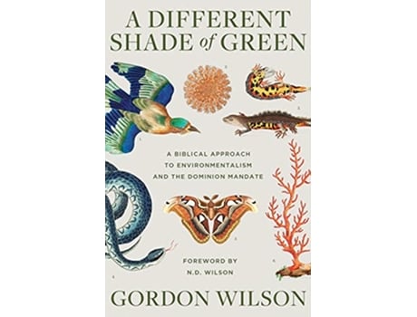 Livro A Different Shade of Green A Biblical Approach to Environmentalism and the Dominion Mandate de Dr Gordon Wilson (Inglês)