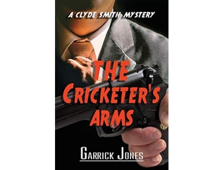 Livro The Cricketers Arms A Clyde Smith Mystery The Clyde Smith Mysteries de Garrick Jones (Inglês)