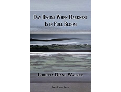 Livro Day Begins When Darkness Is in Full Bloom de Loretta Diane Walker (Inglês)