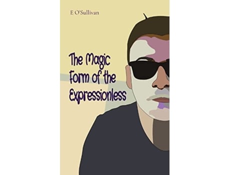 Livro The Magic Form of the Expressionless de Emmet OSullivan (Inglês)