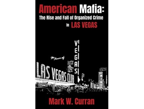 Livro American Mafia The Rise and Fall of Organized Crime In Las Vegas de Mark W Curran (Inglês)