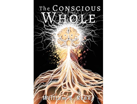 Livro The Conscious Whole de William T Kenny (Inglês)