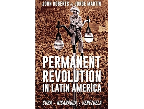 Livro Permanent Revolution in Latin America de John Roberts Jorge Martin (Inglês)