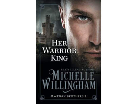 Livro Her Warrior King The MacEgan Brothers de Michelle Willingham (Inglês)