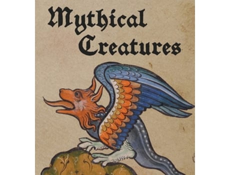 Livro Mythical Creatures de Lauren Bucca (Inglês - Capa Dura)