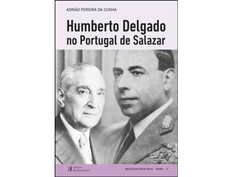 Humberto Delgado no Portugal de Salazar