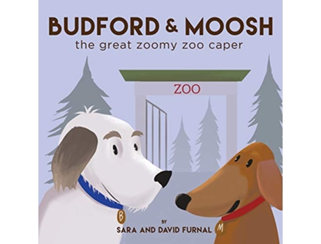 Livro Budford and Moosh The Great Zoomy Zoo Caper The Adventures of Budford and Moosh de Sara Furnal (Inglês)