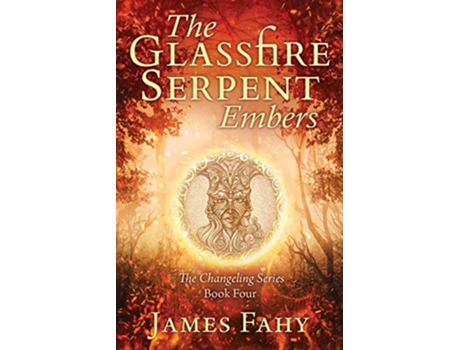 Livro The Glassfire Serpent Part I Embers An epic fantasy adventure Changeling de James Fahy (Inglês)