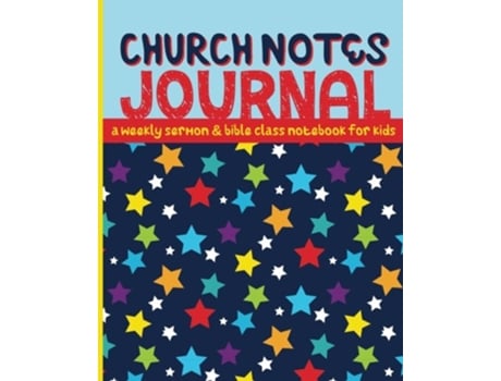 Livro Church Notes Journal A Weekly Sermon and Bible Class Notebook for Kids ages 711 Bright Stars Cover de Shalana Frisby (Inglês)