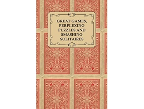 Livro Great Games Perplexing Puzzles and Smashing Solitaires Games with an Ordinary Pack of Cards de Anon (Inglês)