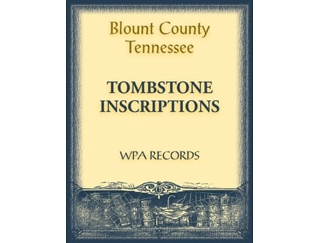 Livro Blount County, Tennessee Tombstone Inscriptions de Wpa Records (Inglês)