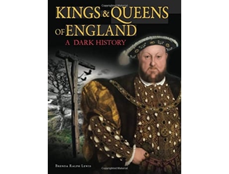 Livro Kings Queens of England A Dark History de Brenda Ralph Lewis (Inglês - Capa Dura)