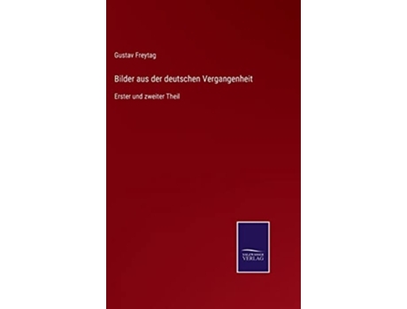 Livro Bilder aus der deutschen Vergangenheit Erster und zweiter Theil German Edition de Gustav Freytag (Alemão - Capa Dura)