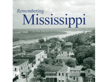 Livro remembering mississippi de text by anne b mckee (inglês)