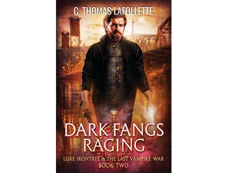 Livro Dark Fangs Raging Luke Irontree The Last Vampire War de C Thomas Lafollette (Inglês)