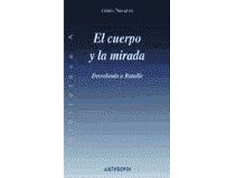 Livro El Cuerpo Y La Mirada Desvelando A Bataille de Gines Navarro (Espanhol)