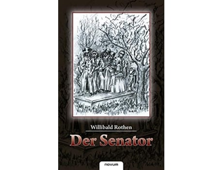 Livro Der Senator German Edition de Willibald Rothen (Alemão)