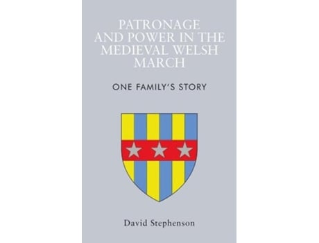 Livro patronage and power in the medieval welsh march de david stephenson (inglês)