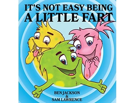 Livro Its Not Easy Being A Little Fart de Ben Jackson e Sam Lawrence (Inglês - Capa Dura)