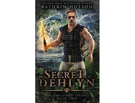 Livro Secret of Dehlyn The Unclaimed Trilogy de Kathrin Hutson (Inglês)