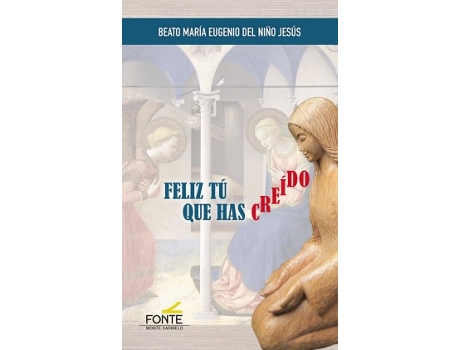 Livro Feliz Tu Que Has Creido de Beato Maria Eugenio Del Niño Jesus (Francês)