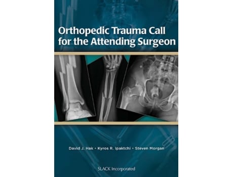 Livro Orthopedic Trauma Call for the Attending Surgeon de David J Hak Md Mba, Kyros R Ipaktchi Md et al. (Inglês)