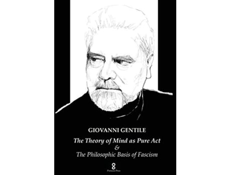 Livro The Theory of Mind as Pure Act The Philosophic Basis of Fascism de Giovanni Gentile (Inglês)