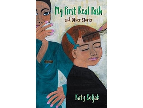 Livro My First Real Pash and Other Stories de Katy Soljak (Inglês)