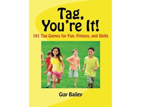 Livro Tag Youre It 101 Tag Games for Fun Fitness and Skills de Guy Bailey (Inglês)