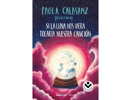 Livro Si La Luna Nos Viera Tocaría Nuestra Canción de Dulcinea Paola Calasanz (Espanhol)