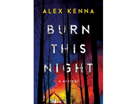 Livro Burn this Night de Alex Kenna (Inglês - Capa Dura)