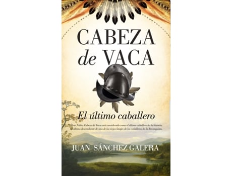 Livro Cabeza De Vaca. El Último Caballero de Juan Sánchez Galera (Espanhol)