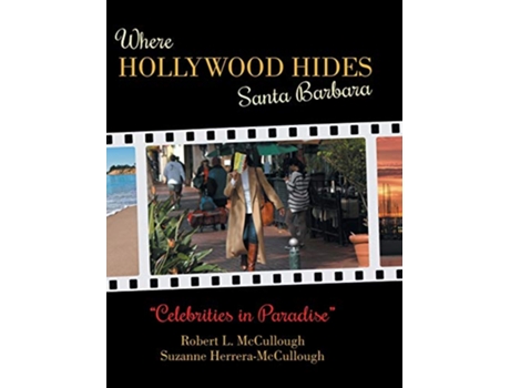 Livro Where Hollywood Hides Santa Barbara Celebrities in Paradise de Robert L McCullough Suzanne HerreraMcCullough (Inglês)