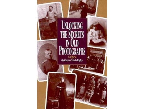 Livro unlocking the secrets in old photographs de karen frisch dennen (inglês)