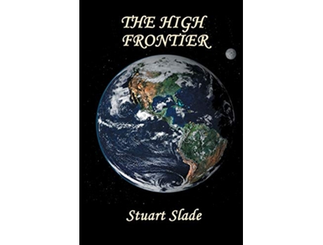 Livro The High Frontier de Stuart Slade (Inglês)