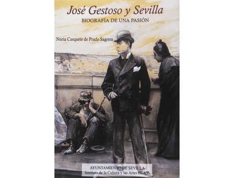 Livro Jose Gestoso Y SevillaBiografia De Una Pasion de Casquete De Prado Sagrera (Espanhol)