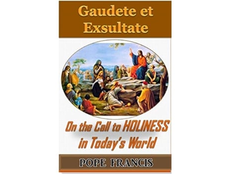 Livro Gaudete et ExsultateRejoice and be Glad On the Call to Holiness in the Todays World de Pope Francis (Inglês)