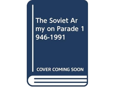 Livro Soviet Army on Parade 19461991 de James Kinnear (Inglês)