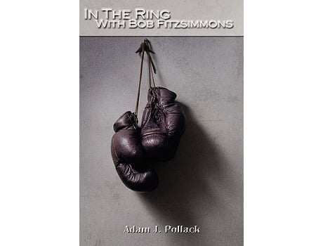 Livro In the Ring with Bob Fitzsimmons de Adam J Pollack (Inglês)