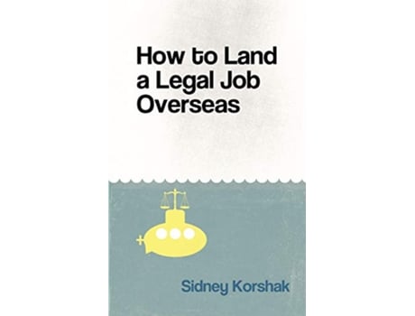 Livro How to Land a Legal Job Overseas de Sidney Korshak (Inglês)