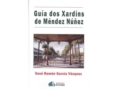 Livro Guía Dos Xardíns De Mèndez Núñez de Xosé Ramón García Vázquez (Galego)