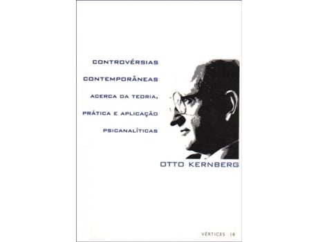 Livro Controvérsias Contemporaneas Acerca Da Teoria, Prática E Aplicaçao Psicanalíticas de Otto Kernberg (Portugués)