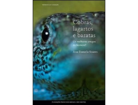 Livro Cobras, Lagartos e Baratas: Os Melhores Amigos do Homem? de Ana Daniela Soares .