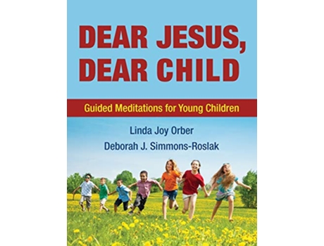 Livro Dear Jesus Dear Child Guided Meditations for Young Children de Linda Joy Orber Deborah J SimmonsRoslak (Inglês)