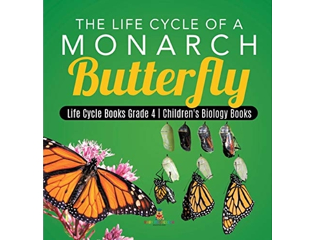 Livro The Life Cycle of a Monarch Butterfly Life Cycle Books Grade 4 Childrens Biology Books de Baby Professor (Inglês)