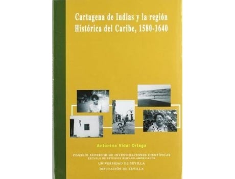 Livro Cartagena de Indias y la región histórica del Caribe, 1580-1640 de Antonio Vidal Ortega (Espanhol)