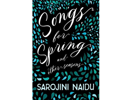 Livro Songs for Spring And Other Seasons With an Introduction by Edmund Gosse de Sarojini Naidu Edmund Gosse (Inglês)