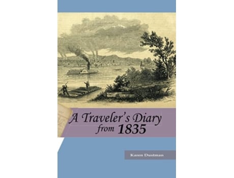 Livro A Travelers Diary from 1835 de Karen Dustman (Inglês)