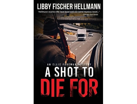 Livro A Shot To Die For The Ellie Foreman Mystery Series The Ellie Foreman Mysteries de Libby Fischer Hellmann (Inglês)