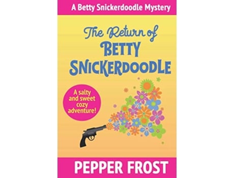 Livro The Return of Betty Snickerdoodle A Betty Snickerdoodle Mystery de Pepper Frost (Inglês - Capa Dura)